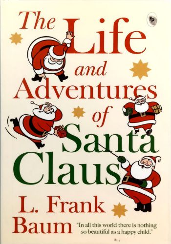 The Life And Adventures Of Santa Claus (The Children's Holiday Collection)
